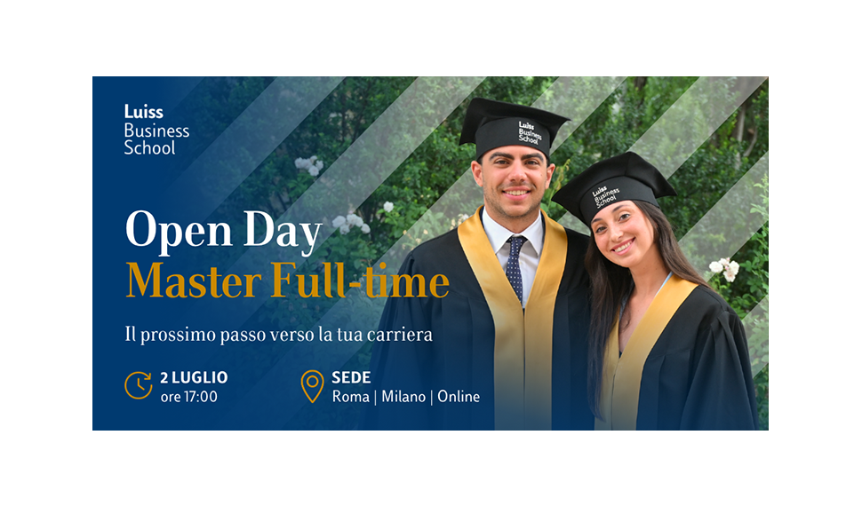 Open Day Master Full-time Luiss Business School: il prossimo passo verso la tua carriera