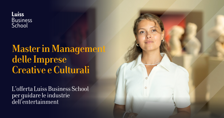 Master in Management delle Imprese Creative e Culturali: l’offerta Luiss Business School per guidare le industrie dell’entertainment